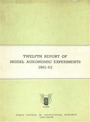 Twelfth Report of Model Agronomic Experiments - 1961-62 (Crops Other Then Paddy) 1st Edition