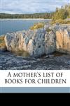 A mother's list of books for children,117685853X,9781176858534