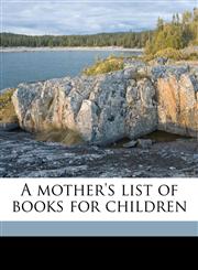 A mother's list of books for children,117685853X,9781176858534