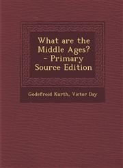 What Are the Middle Ages? - Primary Source Edition,1295560666,9781295560660