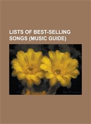 Lists of Best-Selling Songs (Music Guide) French Top 100 Singles of the 1990s, French Top 100 Singles of the 2000s, List of Best-Selling Music Downlo,1156870275,9781156870273