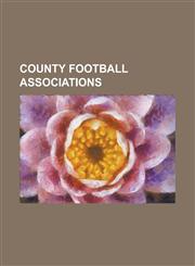 County Football Associations Amateur Football Alliance, Army Football Association, Bedfordshire County Football Association, Berks & Bucks Football,1156431735,9781156431733