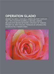Operation Gladio Mehmet Ali Ağca, Licio Gelli, Greek military junta of 1967-1974, Counter-Guerrilla, Michael Ledeen,1155831519,9781155831510