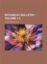 Botanical bulletin Volume 1-2,1150544317,9781150544316