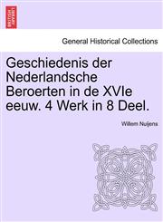 Geschiedenis der Nederlandsche Beroerten in de XVIe eeuw. 4 Werk in 8 Deel. Eerste Deel.,1241462801,9781241462802