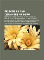 Prisoners and detainees of Peru People convicted of murder by Peru, Prisoners sentenced to life imprisonment by Peru, Alberto Fujimori,123305726X,9781233057269