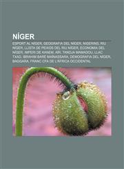 Níger Esport al Níger, Geografia del Níger, Nigerins, Riu Níger, Llista de peixos del riu Níger, Economia del Níger, Imperi de Kanem, Aïr,1232729108,9781232729105