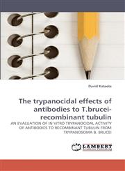 The trypanocidal effects of antibodies to T.brucei-recombinant tubulin,3838351401,9783838351407
