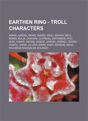 Earthen Ring - Troll Characters Abana, Ajeera, Akindi, Anansi, Asali, Ashaya, Bikui, Borza, Bulja, Chalnan, Clypsazu, Dirtgreeb, Fy'ai, Gori, Hukari, Iakona, Jagezz, Jarkon, Jasrael, Jenzka, Jhaktu, Jherk, Jul'ziya, Kanni, Kanyi, Kareide, Kavia, Khuldrak,1234741148,9781234741143