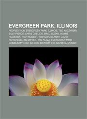 Evergreen Park, Illinois People from Evergreen Park, Illinois, Ted Kaczynski, Billy Pierce, Chris Chelios, Brad Guzan, Wayne Huizenga,1157828175,9781157828174