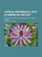 Topical Reference Lists in American History,1153181185,9781153181181