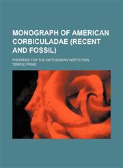 Monograph of American Corbiculadae (recent and fossil); prepared for the Smithsonian Institution,1152423509,9781152423503