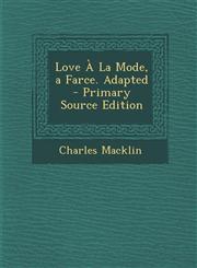 Love a la Mode, a Farce. Adapted - Primary Source Edition,1287937764,9781287937760