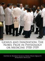 Genius and Innovation The Nobel Prize in Physiology or Medicine 1930-1939,1171066724,9781171066729