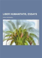 Liber Humanitatis, Essays,123034621X,9781230346212