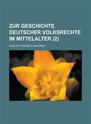 Zur Geschichte Deutscher Volksrechte Im Mittelalter (2),1153483351,9781153483353