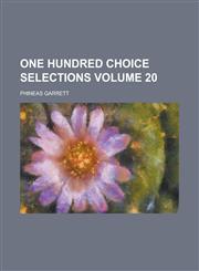 One Hundred Choice Selections Volume 20,1236761677,9781236761675