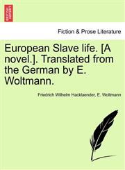 European Slave life. [A novel.]. Translated from the German by E. Woltmann. Vol. II.,1240900899,9781240900893
