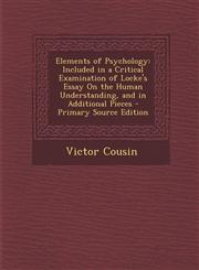 Elements of Psychology Included in a Critical Examination of Locke's Essay On the Human Understanding, and in Additional Pieces - Primary Source Edition,129413664X,9781294136644