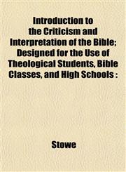 Introduction to the Criticism and Interpretation of the Bible; Designed for the Use of Theological Students, Bible Classes, and High Schools,1152979124,9781152979123