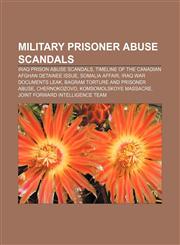 Military prisoner abuse scandals Iraq prison abuse scandals, Timeline of the Canadian Afghan detainee issue, Somalia Affair,1157649173,9781157649175