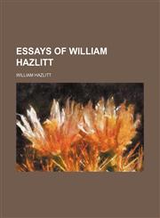 Essays of William Hazlitt,1459047362,9781459047365