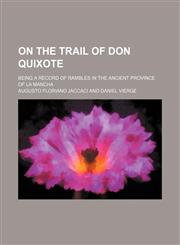 On the trail of Don Quixote; being a record of rambles in the ancient province of La Mancha,1151724335,9781151724335