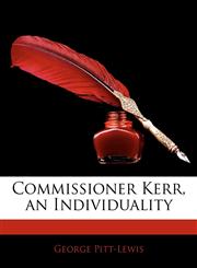 Commissioner Kerr, an Individuality,1144648971,9781144648976