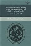 Multivariate Outlier Mining Using Cluster Analysis Case Study - National Health Interview Survey.,1244641685,9781244641686