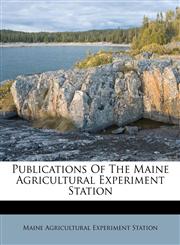 Publications Of The Maine Agricultural Experiment Station,1175464902,9781175464903