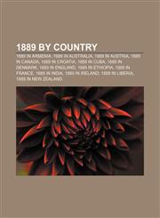 1889 by country 1889 in Armenia, 1889 in Australia, 1889 in Austria, 1889 in Canada, 1889 in Croatia, 1889 in Cuba, 1889 in Denmark,1156065798,9781156065792