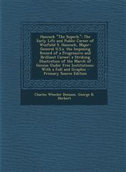 Hancock the Superb. The Early Life and Public Career of Winfield S. Hancock, Major-General U.S.A. the Imposing Record of a Progressive and,1287731759,9781287731757