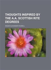 Thoughts inspired by the A.A. Scottish Rite degrees,1150817593,9781150817595