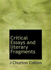 Critical Essays and literary Fragments,1117256391,9781117256399
