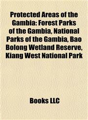 Protected Areas of the Gambia Forest Parks of the Gambia, National Parks of the Gambia, Bao Bolong Wetland Reserve, Kiang West National Park,1158037309,9781158037308