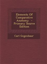 Elements of Comparative Anatomy,1287588131,9781287588139