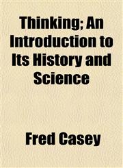 Thinking; An Introduction to Its History and Science,1152064827,9781152064829