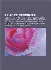 Lists of musicians List of Rock and Roll Hall of Fame inductees, List of best-selling music artists, List of deaths in rock and roll,1156522803,9781156522806