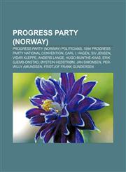 Progress Party (Norway) Progress Party (Norway) politicians, 1994 Progress Party national convention, Carl I. Hagen, Siv Jensen, Vidar Kleppe,1233106570,9781233106578