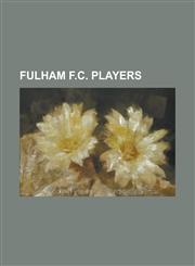 Fulham F.C. Players Bobby Robson, Micky Adams, List of Fulham F.C. Players (Fewer Than 25 Appearances), Dimitar Berbatov, Geoff Horsfield,,1230672540,9781230672540
