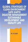 Global Strategies of Clean Environment Safe Earth, Disaster Management Sustainable Development and Quality Life National and International Obligations and Priorities,8171567401,9788171567409