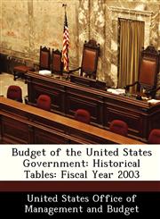 Budget of the United States Government Historical Tables: Fiscal Year 2003,1288376170,9781288376179