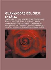 Guanyadors del Giro d'Itàlia Guanyadors del Giro d'Itàlia italians, Fausto Coppi, Alberto Contador Velasco, Francesco Moser, Bernard Hinault,1232722286,9781232722281