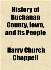 History of Buchanan County, Iowa, and Its People,1150446250,9781150446252
