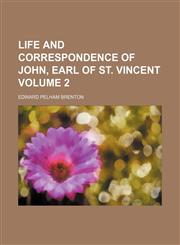 Life and correspondence of John, Earl of St. Vincent Volume 2,1154376613,9781154376616