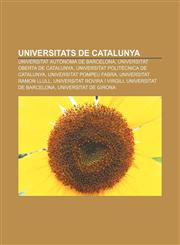 Universitats de Catalunya Universitat Autònoma de Barcelona, Universitat Oberta de Catalunya, Universitat Politècnica de Catalunya,1232737879,9781232737872