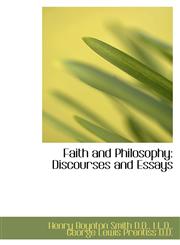 Faith and Philosophy Discourses and Essays,111570379X,9781115703796