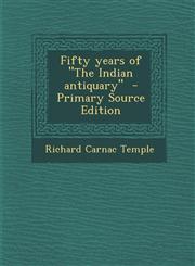Fifty years of "The Indian antiquary"  - Primary Source Edition,1294235273,9781294235279