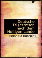 Deutsche Pilgerreisen nach dem Heiligen Lande,1110051638,9781110051632