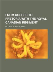 From Quebec to Pretoria With the Royal Canadian Regiment,1459098609,9781459098602